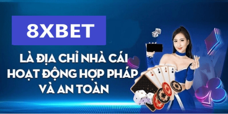 8XBET uy tín, hoạt động minh bạch